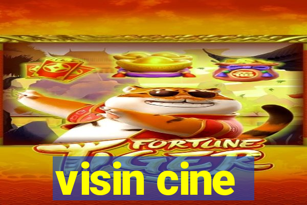 visin cine